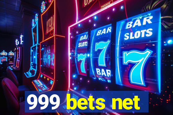 999 bets net